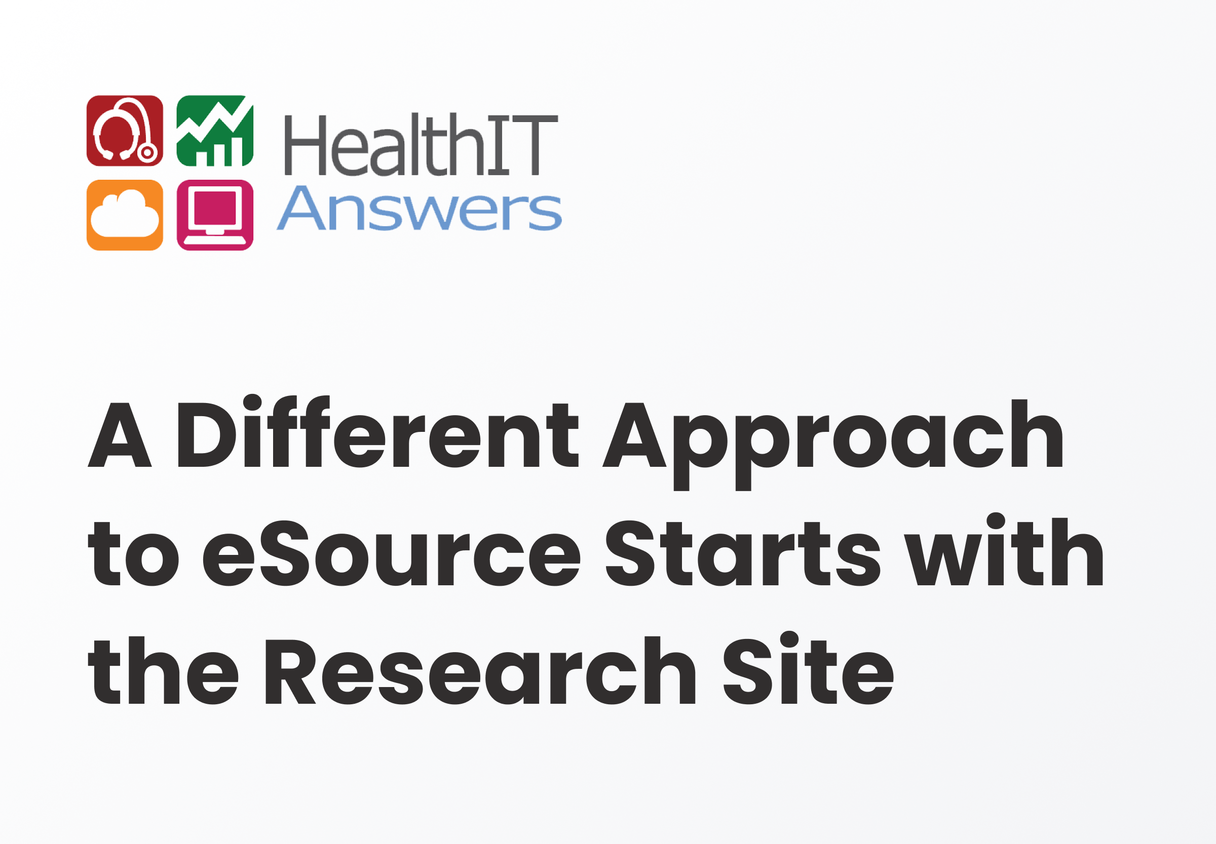 HealthIT Answers: A Different Approach to eSource Starts with the Clinical Research Site